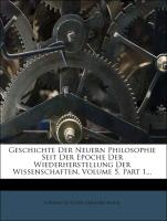 Geschichte Der Neuern Philosophie Seit Der Epoche Der Wiederherstellung Der Wissenschaften, Volume 5, Part 1