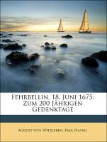 Fehrbellin, 18. Juni 1675: Zum 200 Jährigen Gedenktage