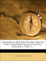 Handbuch Der Deutschen Reichs Und Staatenrechsgeschichte, Volume 2, Part 3
