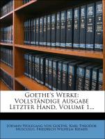 Goethe's Werke: Vollständige Ausgabe Letzter Hand, Volume 1
