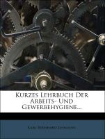 Kurzes Lehrbuch Der Arbeits- Und Gewerbehygiene