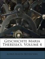 Geschichte Maria Theresia's, Volume 4