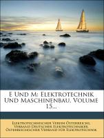 E Und M: Elektrotechnik Und Maschinenbau, Volume 15