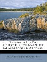 Handbuch Für Das Deutsche Reich Bearbeitet Im Reichsamte Des Innern
