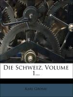Die Schweiz, Volume 1