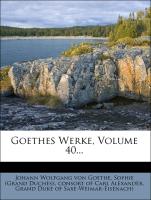 Goethes Werke, Volume 40