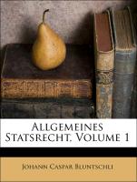 Allgemeines Statsrecht, Volume 1
