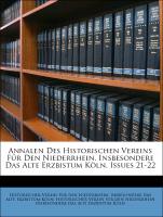 Annalen Des Historischen Vereins Für Den Niederrhein, Insbesondere Das Alte Erzbistum Köln, Issues 21-22