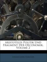 Aristoteles Politik Und Fragment Der Oeconomik, Volume 2