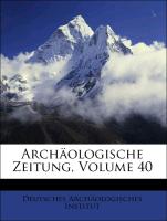 Archäologische Zeitung, Volume 40