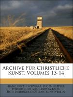 Archive Für Christliche Kunst, Volumes 13-14