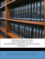 Abhandlungen Der Senckenbergischen Naturforschenden Gesellschaft, Volume 5