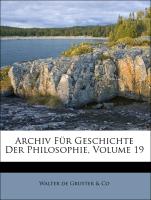 Archiv Für Geschichte Der Philosophie, Volume 19