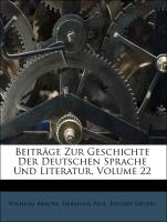 Beiträge Zur Geschichte Der Deutschen Sprache Und Literatur, Volume 22