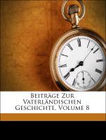 Beiträge Zur Vaterländischen Geschichte, Volume 8