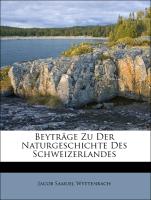 Beyträge Zu Der Naturgeschichte Des Schweizerlandes