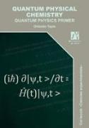 Quantum physical chemistry : quantum physics primer