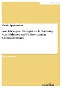 Anreizbezogene Strategien zur Reduzierung von Fehlzeiten und Fluktuationen in Unternehmungen