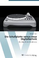 Die Schallplatte versus neue Digitaltechnik