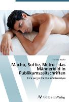 Macho, Softie, Metro - das Männerbild in Publikumszeitschriften