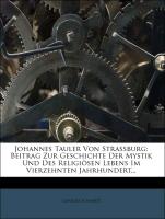 Johannes Tauler Von Strassburg: Beitrag Zur Geschichte Der Mystik Und Des Religiösen Lebens Im Vierzehnten Jahrhundert