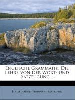 Englische Grammatik: Die Lehre Von Der Wort- Und Satzfügung