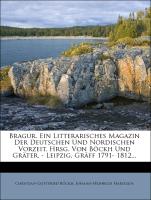 Bragur. Ein Litterarisches Magazin Der Deutschen Und Nordischen Vorzeit. Hrsg. Von Böckh Und Gräter. - Leipzig, Gräff 1791- 1812