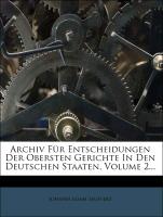 Archiv Für Entscheidungen Der Obersten Gerichte In Den Deutschen Staaten, Volume 2