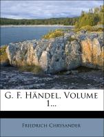 G. F. Händel, Volume 1