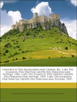 Handbuch Der Anorganischen Chemie: Bd. 1.abt. Die Elemente Der Dritten Gruppe Des Periodischen Systems. 1906. 2.abt. Die Elemente Der Vierten Gruppe Des Periodischen Systems. 1909. 3.abt. Die Elemente Der Fünften Gruppe Des Periodischen Systems. 1907