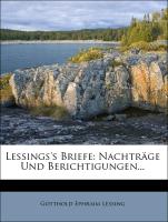 Lessings's Briefe: Nachträge Und Berichtigungen