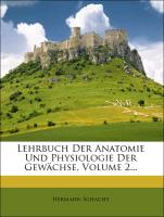 Lehrbuch Der Anatomie Und Physiologie Der Gewächse, Volume 2