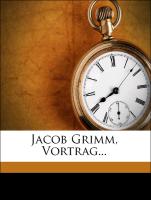 Jacob Grimm, Vortrag