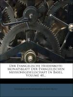 Der Evangelische Heidenbote: Monatsblatt Der Evangelischen Missionsgesellschaft In Basel, Volume 40