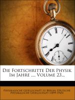 Die Fortschritte Der Physik Im Jahre ..., Volume 23