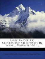 Annalen Der K.k. Universitäts-sternwarte In Wien ..., Volumes 10-11