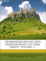 Denkwürdigkeiten Und Erinnerungen Aus Dem Orient, Volume 1