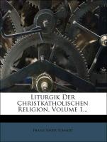 Liturgik Der Christkatholischen Religion, Volume 1