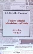 Fulgor y sombras del socialismo en España : artículos 1970-2010