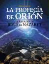 La profecía de Orión : el regreso de Jesús de Nazaret
