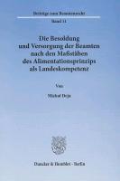 Die Besoldung und Versorgung der Beamten nach den Maßstäben des Alimentationsprinzips als Landeskompetenz