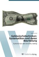 Geldwäschetechniken: Systematiken und deren Beurteilung