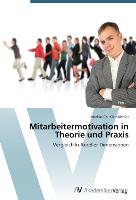 Mitarbeitermotivation in Theorie und Praxis
