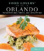 Food Lovers' Guide To(r) Orlando: The Best Restaurants, Markets & Local Culinary Offerings