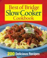 Best of Bridge Slow Cooker Cookbook: 200 Delicious Recipes