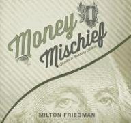 Money Mischief: Episodes in Monetary History