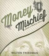 Money Mischief: Episodes in Monetary History