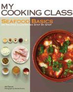 Seafood Basics: 86 Recipes Illustrated Step by Step