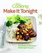 Fine Cooking Make It Tonight: 150 Quick & Delicious Weeknight Recipes