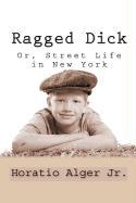 Ragged Dick, Or, Street Life in New York